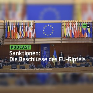 Sanktionen: Die Beschlüsse des EU-Gipfels