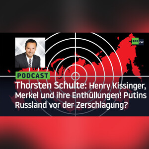 Thorsten Schulte #15: Kissinger, Merkel und ihre Enthüllungen! Putins Russland vor der Zerschlagung?