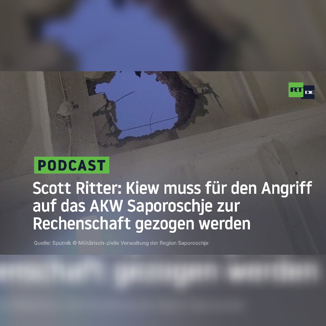 Scott Ritter: Kiew muss für den Angriff auf das AKW Saporoschje zur Rechenschaft gezogen werden