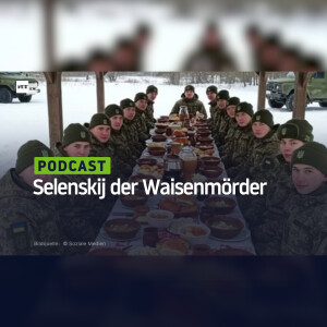 Selenskij der Waisenmörder – Zeit des Volkssturms für die Ukraine angebrochen