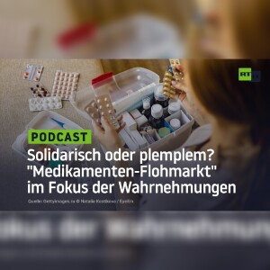 Solidarisch oder plemplem? ”Medikamenten-Flohmarkt” im Fokus der Wahrnehmungen