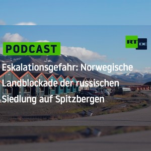 Eskalationsgefahr im hohen Norden: Norwegische Landblockade der russischen Siedlung auf Spitzbergen
