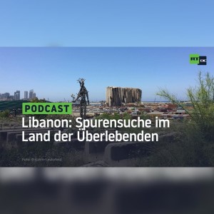 Libanon: Spurensuche im Land der Überlebenden