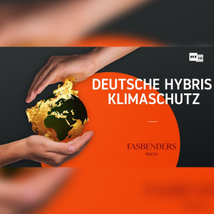 Fasbenders Woche: Deutsche Hybris Klimaschutz