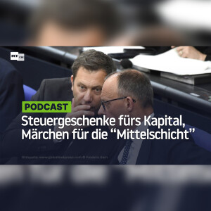 Steuergeschenke fürs Kapital, Nullrunden für Arme und Märchen für die "Mittelschicht"