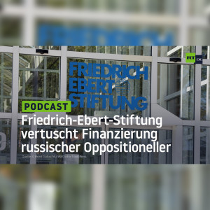 Dokumente aufgetaucht: Friedrich-Ebert-Stiftung vertuscht Finanzierung russischer Oppositioneller