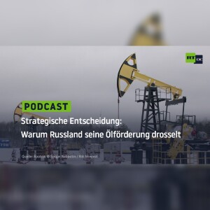 Strategische Entscheidung: Warum Russland seine Ölförderung drosselt