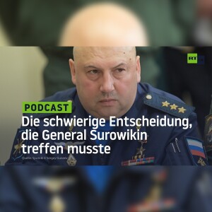 Die schwierige Entscheidung, die General Surowikin treffen musste