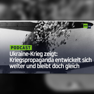 Ukraine-Krieg zeigt: Kriegspropaganda entwickelt sich weiter und bleibt doch gleich