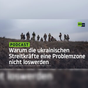 Warum die ukrainischen Streitkräfte eine Problemzone nicht loswerden