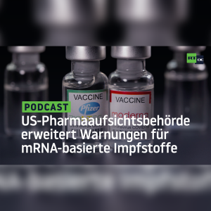 US-Pharmaaufsichtsbehörde erweitert Warnungen für mRNA-basierte Impfstoffe von Pfizer und Moderna