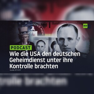 Wie die USA den deutschen Geheimdienst unter ihre Kontrolle brachten