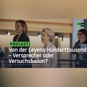 Von der Leyens Hunderttausend − Versprecher oder Versuchsballon?