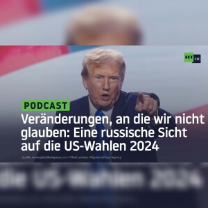 Veränderungen, an die wir nicht glauben: Eine russische Sicht auf die US-Wahlen 2024
