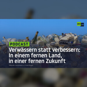 Verwässern statt verbessern: In einem fernen Land, in einer fernen Zukunft