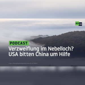 Verzweiflung im Nebelloch? USA bitten China um Hilfe