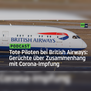 Vier Todesfälle unter British Airways-Piloten – Gerüchte über Zusammenhang mit Corona-Impfung