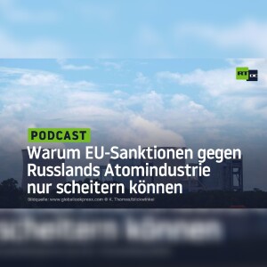 Warum EU-Sanktionen gegen Russlands Atomindustrie nur scheitern können