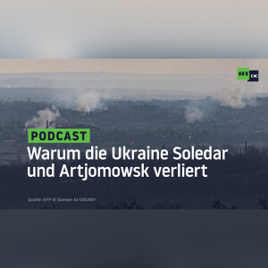 Warum die Ukraine Soledar und Artjomowsk verliert