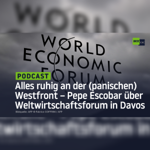 Alles ruhig an der (panischen) Westfront – Pepe Escobar über Weltwirtschaftsforum in Davos