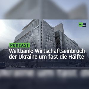 Weltbank prophezeit Rückgang der ukrainischen Wirtschaft um fast die Hälfte