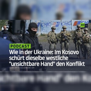 Wie in der Ukraine: Im Kosovo schürt dieselbe westliche ”unsichtbare Hand” den Konflikt