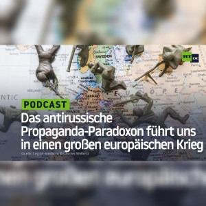 Wie ”Russophrenie” uns langsam in einen großen europäischen Krieg führt