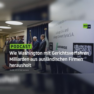 Wie Washington mit Gerichtsverfahren Milliarden aus ausländischen Firmen herausholt
