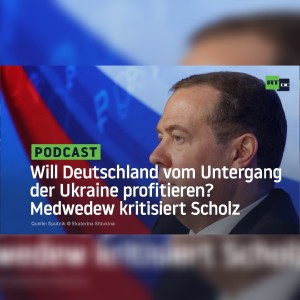 Will Deutschland vom Untergang der Ukraine profitieren? Ex-Präsident Medwedew kritisiert Scholz