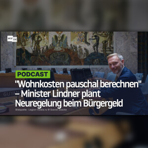 "Wohnkosten pauschal berechnen" – Minister Lindner plant Neuregelung beim Bürgergeld