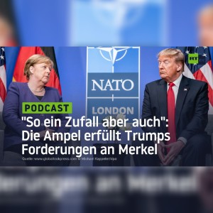 ”So ein Zufall aber auch”: Die Ampel-Regierung erfüllt Trumps Forderungen an Merkel