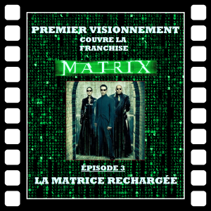 Matrix 2003- La Matrice Rechargée