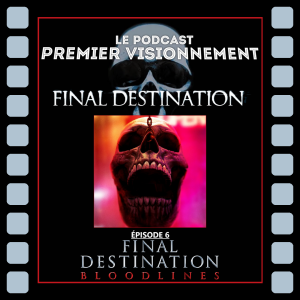 Final Destination 2025- Destination Ultime: Les Liens de Sang