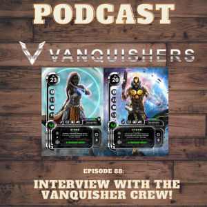 Episode 88: Interview with the Vanquisher crew!