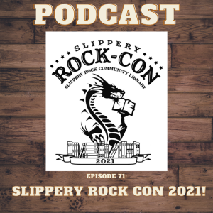Episode 71: Slippery Rock Convention 2021!