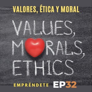 EPISODIO 32 - Valores, ética, moral