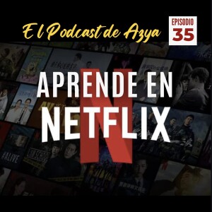 EPISODIO 35 - Aprende en Netflix