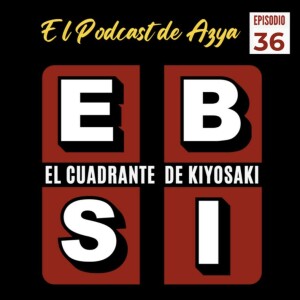 EPISODIO 36 - El cuadrante de Kiyosaki