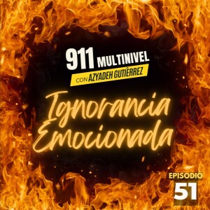 EPISODIO 51 - Ignorancia emocionada