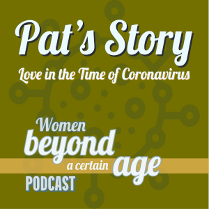 Love in the Time of Coronavirus - Pat’s Story