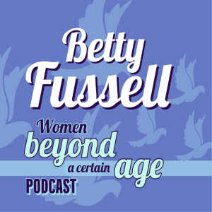 The Legendary Betty Fussell, Part 2