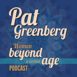 Tips for Aging Well with Pat Greenberg, Part 1