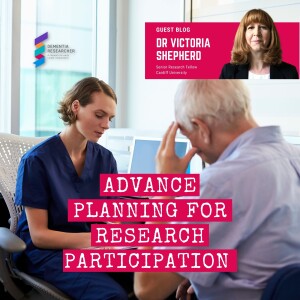 Dr Victoria Shepherd - Advance planning for research participation