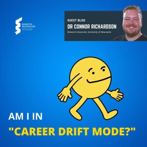 Dr Connor Richardson - Am I in “Career Drift Mode?”