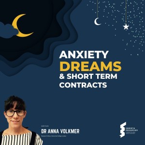 Dr Anna Volkmer - Anxiety dreams and short terms contracts