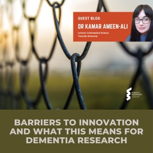 Dr Kamar Ameen-Ali - Barriers to Innovation and what this means for dementia research