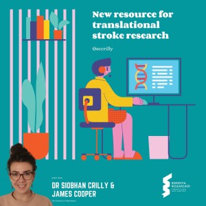 Dr Siobhan Crilly & James Cooper - A new resource for translational stroke research