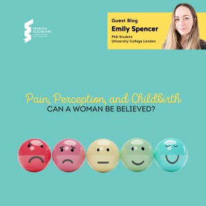 Emily Spencer - Pain, Perception, and Childbirth: Can a Woman be Believed?