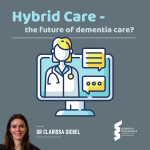 Dr Clarissa Giebel - Hybrid care, the future of dementia care?