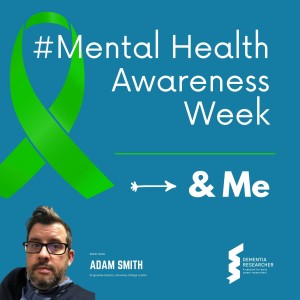 Adam Smith - Mental Health Awareness Week and Me